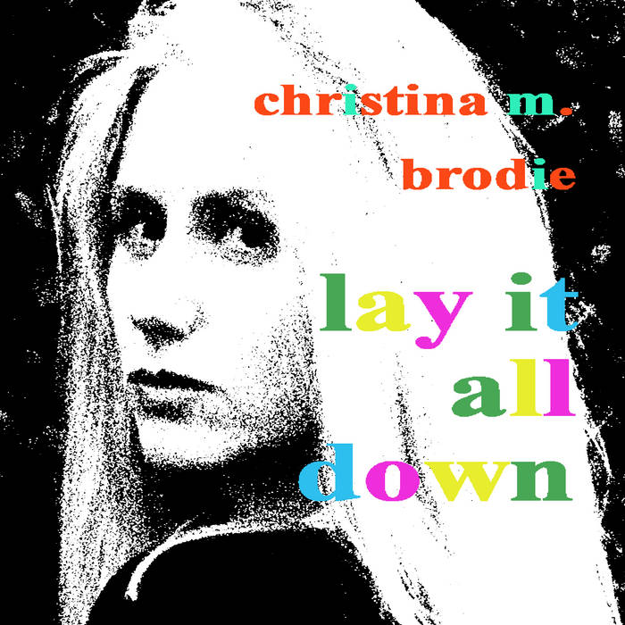 Lay It All Down Christina M. Brodie Crimari Christina Crimari