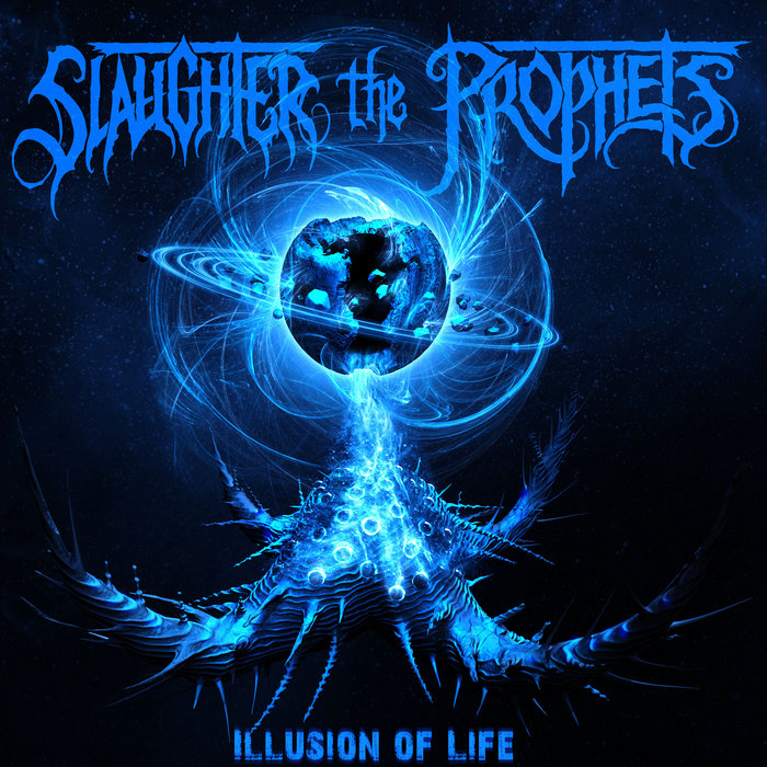 Illusion Of Life | Slaughter The Prophets