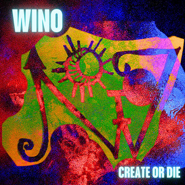 Wino ‘Create or Die’