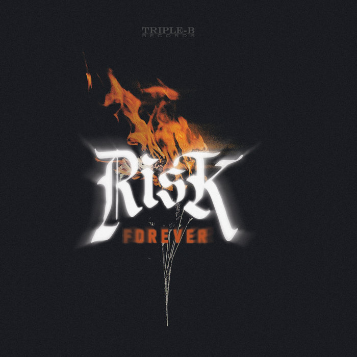 Forever | RISK | Triple B Records Forever | RISK | Triple B Records