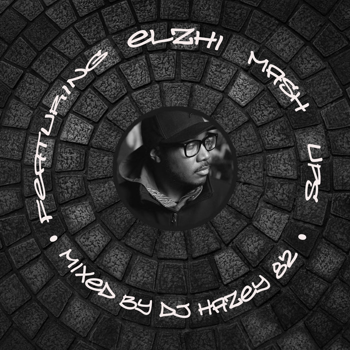 Featuring Elzhi Mash Ups | DJ Hazey 82