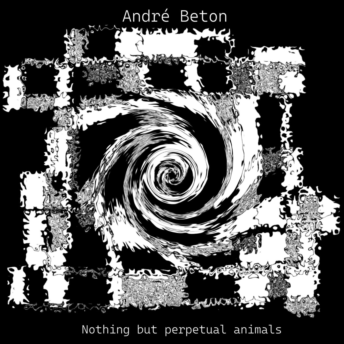 Nothing but perpetual animals | André Beton