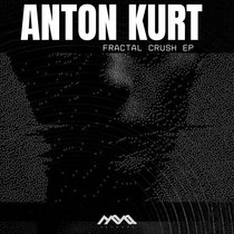 AnToN KuRT — AnToN KuRT - Fractal Crush EP