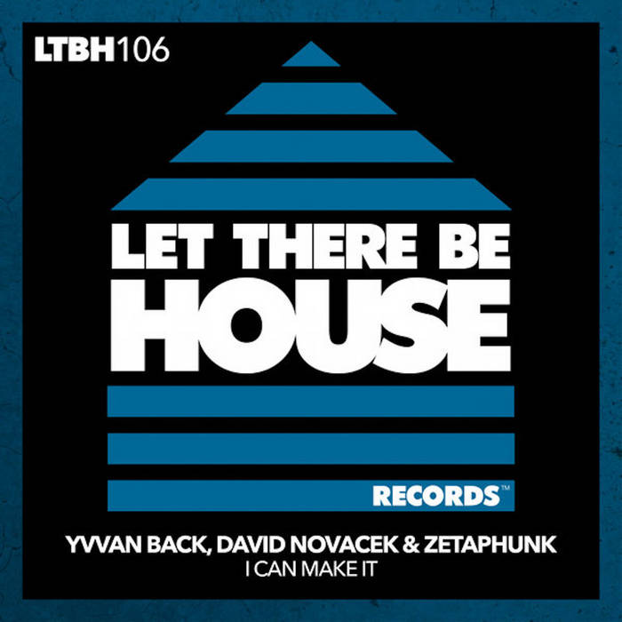Yvvan Back, David Novacek & Zetaphunk - I Can Make It (Original Mix)