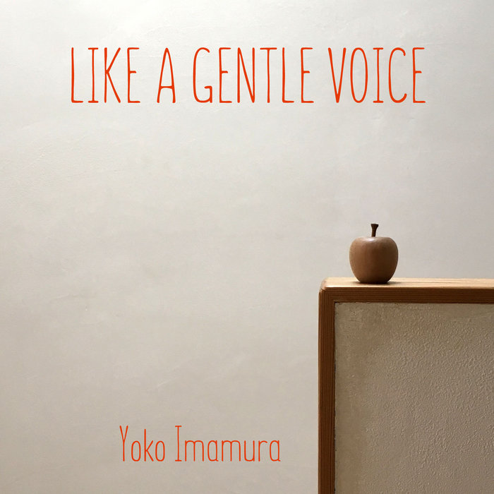 LIKE A GENTLE VOICE Yoko Imamura