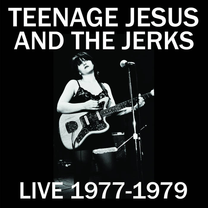 Live 1977 - 1979 | Teenage Jesus & The Jerks