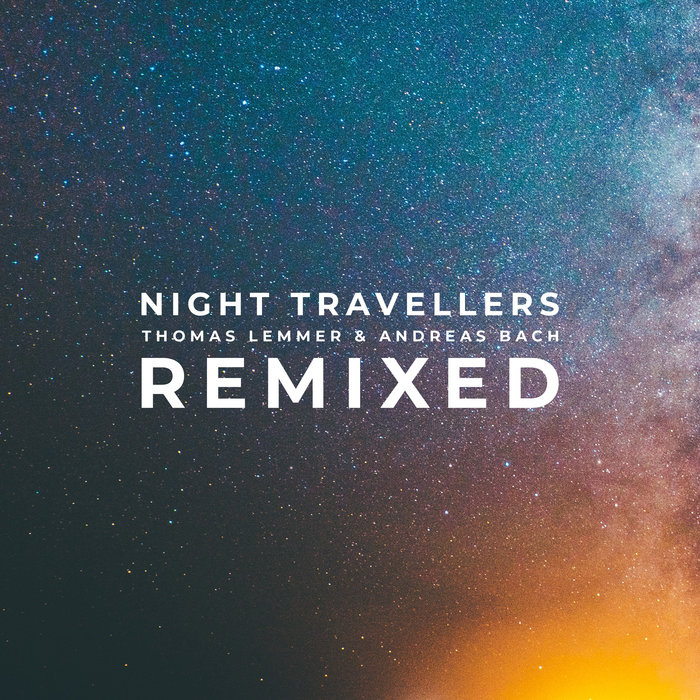 Night Travellers Remixed Thomas Lemmer Andreas Bach Sinemusic