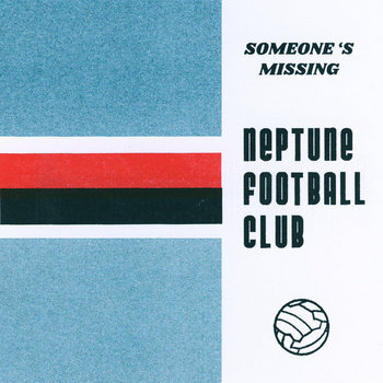 Someone's Missing | Neptune Football Club | ABrecords