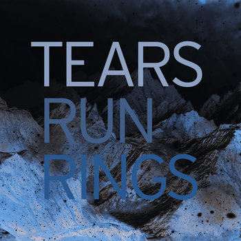 Music | Tears Run Rings