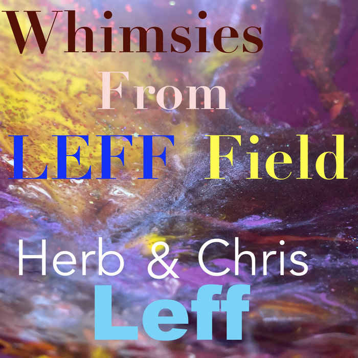 Whimsies From Leff Field Herb & Chris Leff Herb Leff