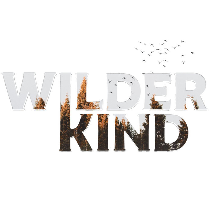 Origins | Wilder Kind