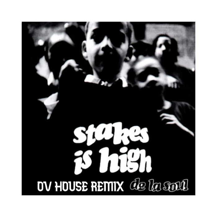 DE LA SOUL STAKES IS HIGH OV HOUSE REMIX, by Orlando Voorn Official