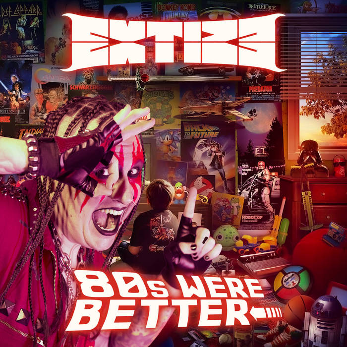 EXTIZE - 80s Were Better