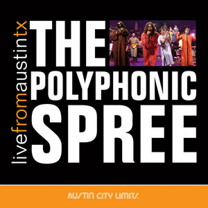 The Polyphonic Spree — Live From Austin Texas