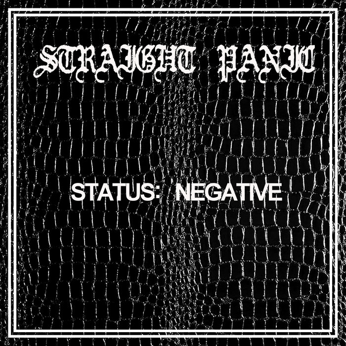 Status Negative Straight Panic STRAIGHT PANIC
