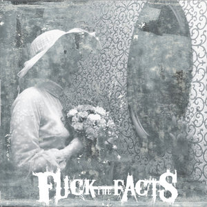 Fuck the Facts — Pleine Noirceur