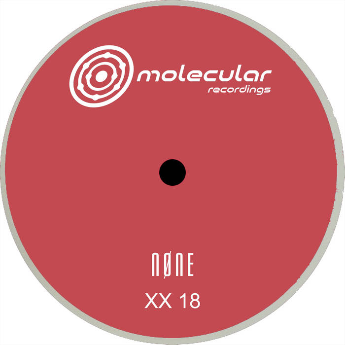 NØNE - XX 18 | NØNE | Molecular Recordings