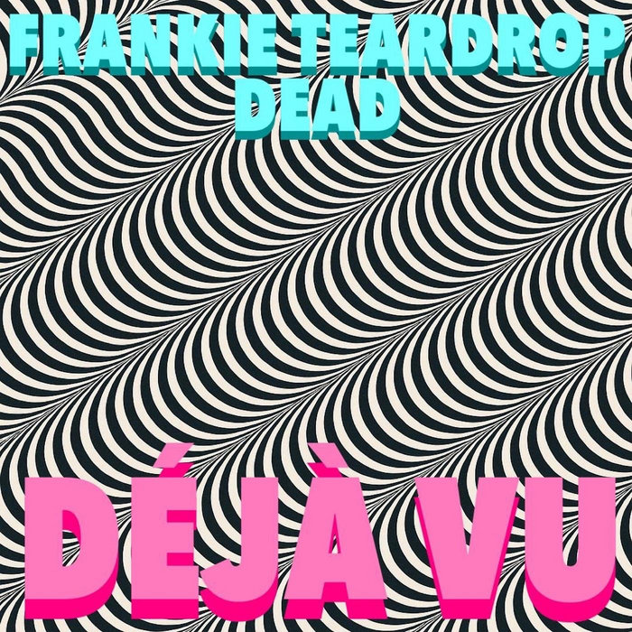 Deja Vu | Frankie Teardrop Dead