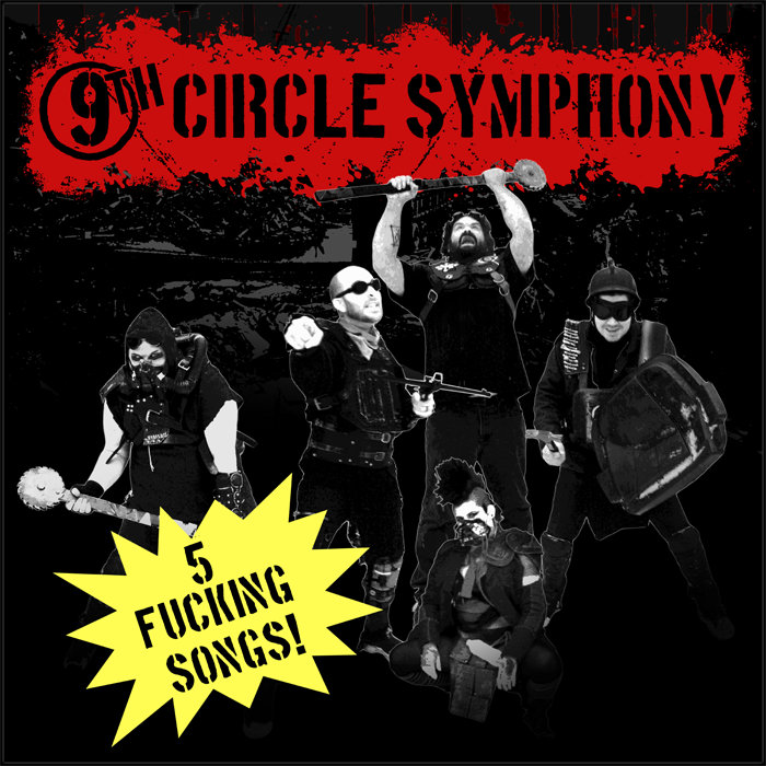 5 FUCKING SONGS! 9th Circle Symphony