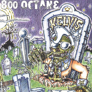 800 Octane — The Kelvis