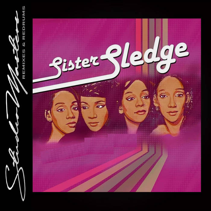 Sister Sledge (SM Remix) | Studio Masters