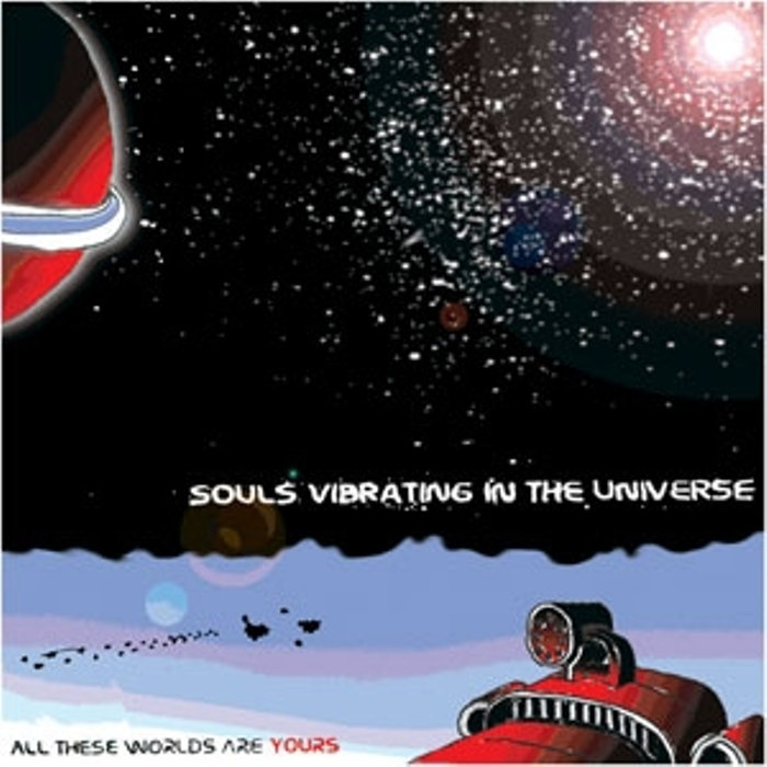 All these worlds are yours souls vibrating in the universe