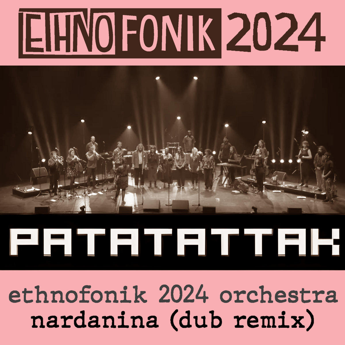 PATATATTAK – ETHNOFONIK 2024 ORCHESTRA – Nardanina (PATATATTAK Dub Remix)