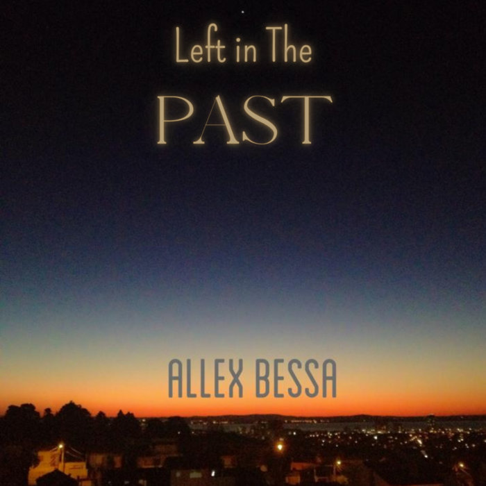LEFT IN THE PAST | Allex Bessa