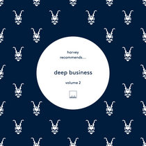 Selador — Harvey Recommends​.​.​.​. Deep Business Vol 2 feat. Frankey, Jamie Stevens, Made By Pete, Doc Martin, Joeski, DAVI...
