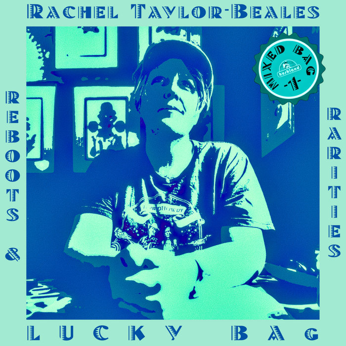 Lucky Bag - Reboots & Rarities, by Rachel Taylor-Beales