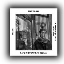 Max Segal — Safe In Sound b/w Bedlam