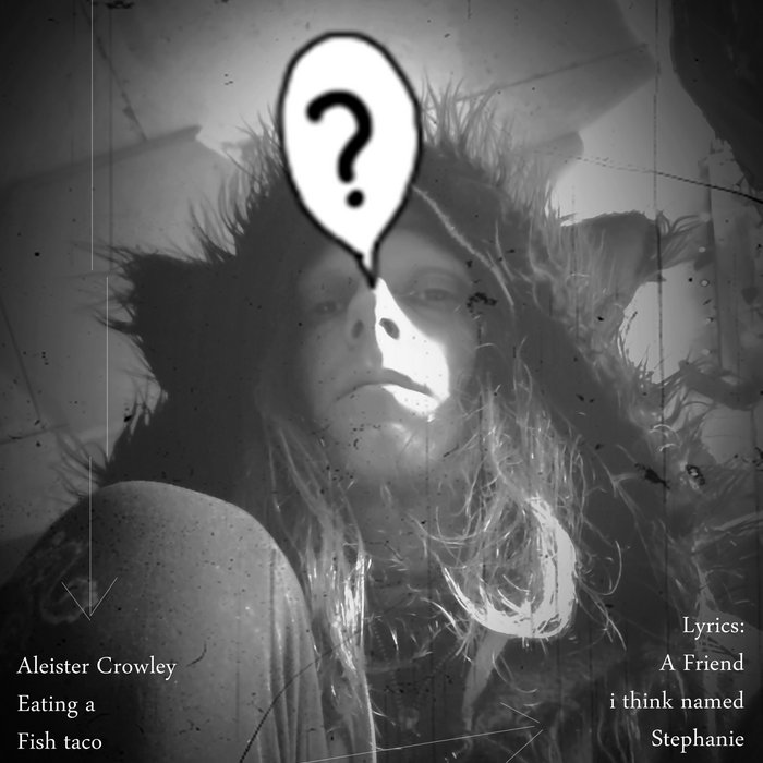 Aleister Crowley Eating a Fish Taco on a Railroad Track Jan. '23 edit