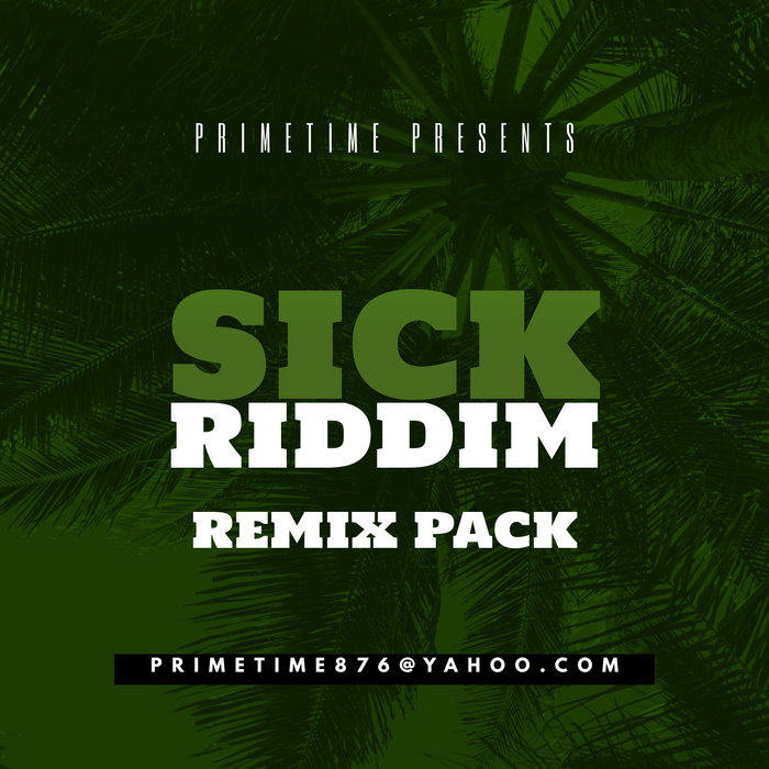 SICK RIDDIM REMIX PACK | PRIMETIME MUSIQ