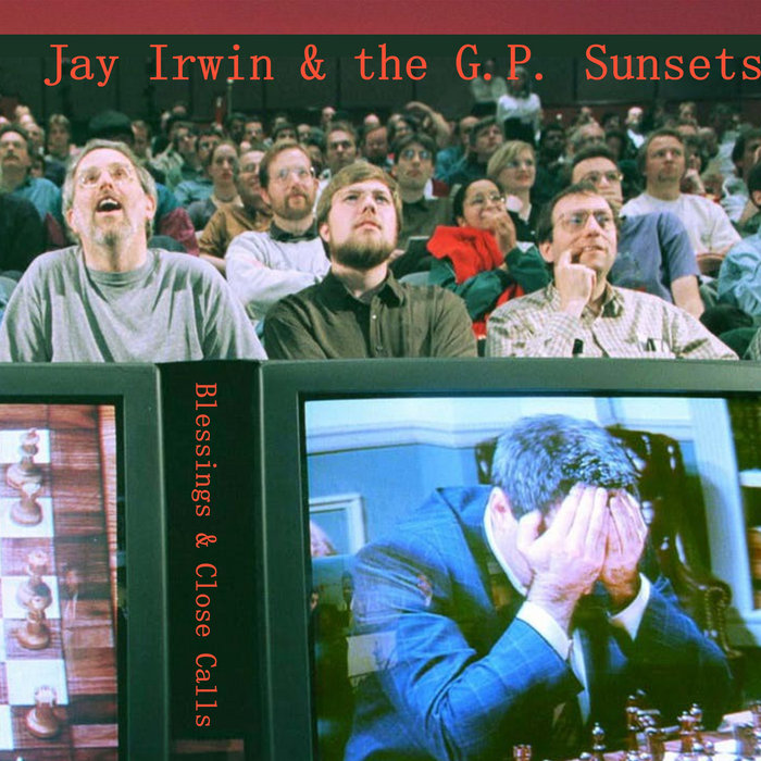 Blessings and Close Calls Jay Irwin & The GP Sunsets