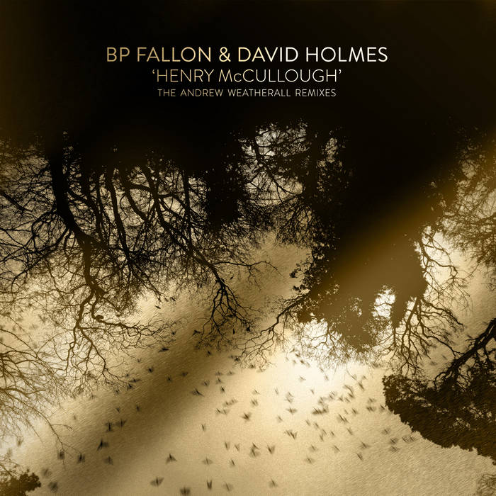BP Fallon & David Holmes - Henry McCullough Andrew Weatherall