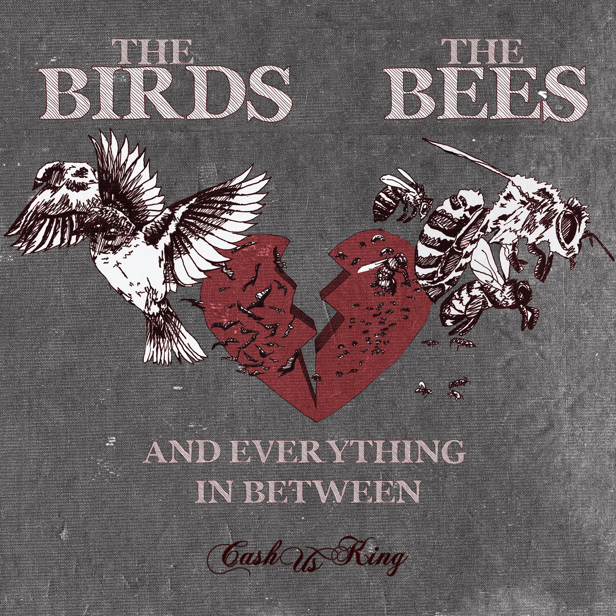 The Birds The Bees And Everything In Between Cashus King - 
