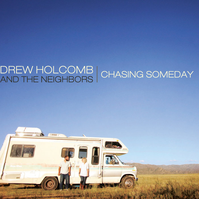 OVER, UNDER, AROUND & THROUGH　ティム　バーバー Chasing Someday | Drew Holcomb and The Neighbors
