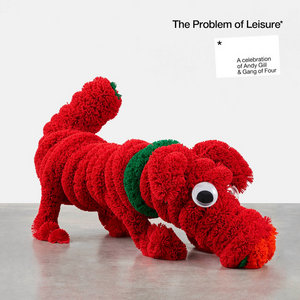The Problem of Leisure. A celebration of Andy Gill and Gang of Four (20 tracks feat. IDLES, Tom Morello, Flea & more!)various artists cover
