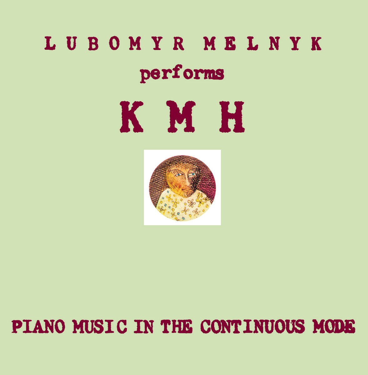 KMH: Piano Music in the Continuous Mode by Lubomyr Melnyk