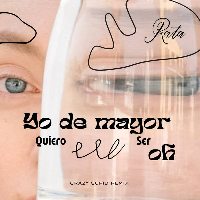 RATA - Yo de Mayor Quiero Ser Yo (Crazy Cupid Remix)
