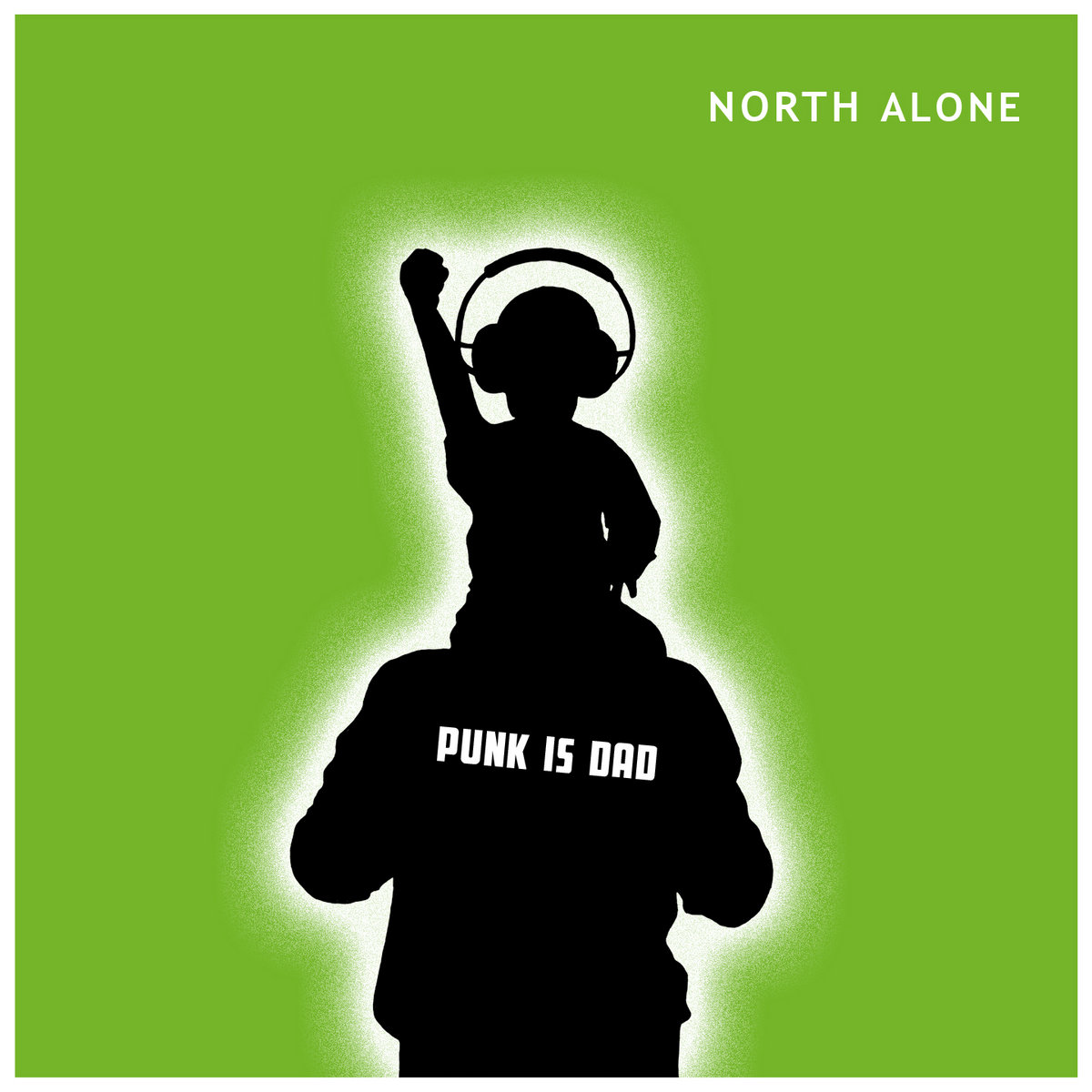 Punk Is Dad  NORTH ALONE