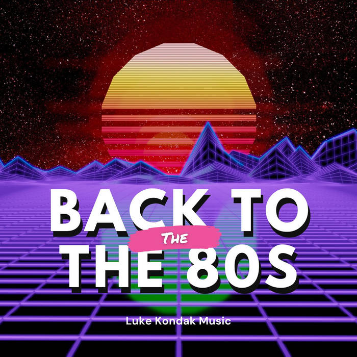 Back to the 80s Vol 1 | Luke Kondak Music