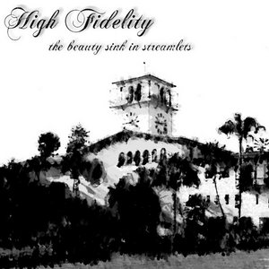 High Fidelity — The Beauty Sinks In Streamlets