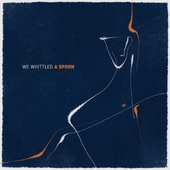 We Whittled A Spoon, by Harry Christelis
