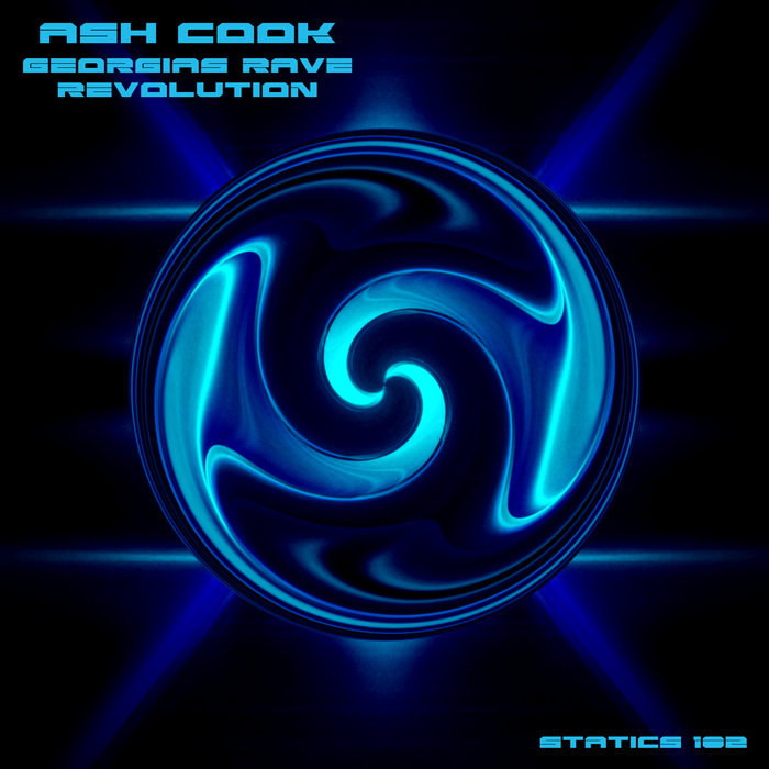 ASH COOK - Georgias Rave Revolution [Statics 102] | ASH COOK | STATICS