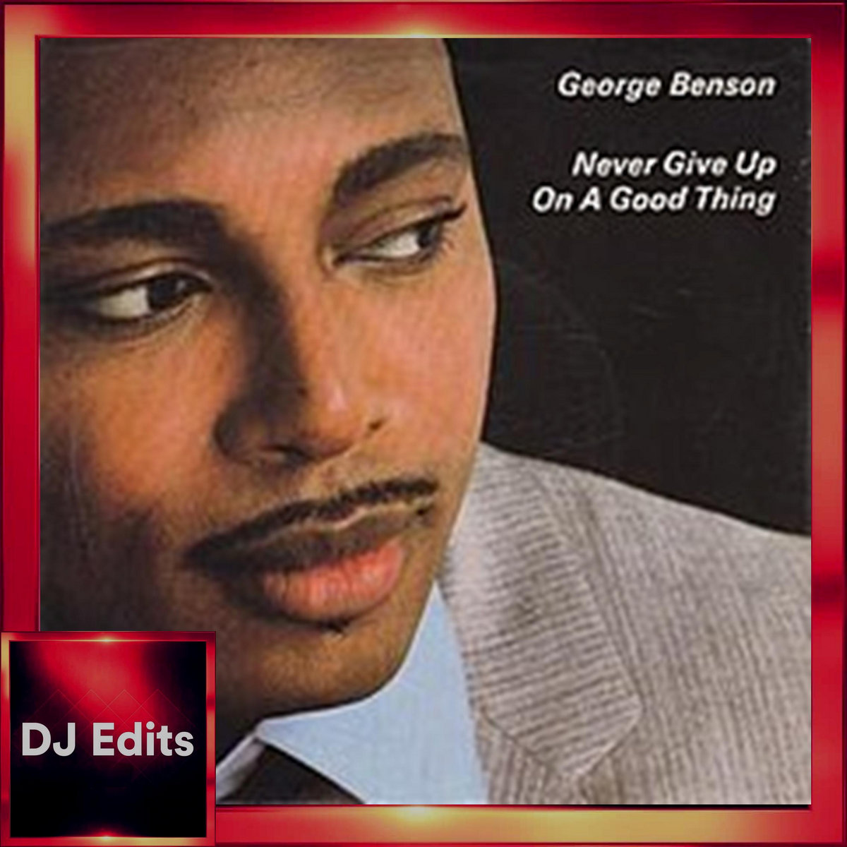 Never Give Up On A Good Thing (Dj Edits) (1981) - George Benson