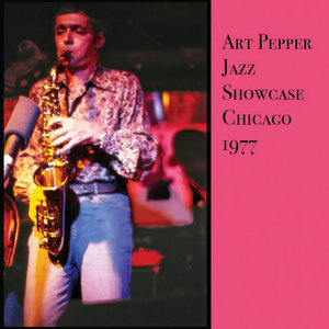 Art Pepper: SEPTEMBER FREEBIE: THE TRIP $0.00, or Jazz Showcase, Chicago $5.00 cover