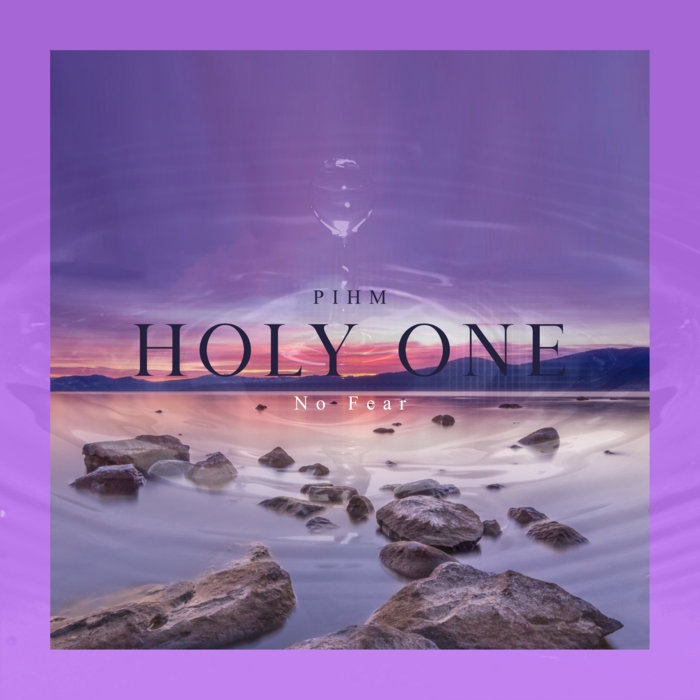 Holy One No Fear Praise in Him Ministries