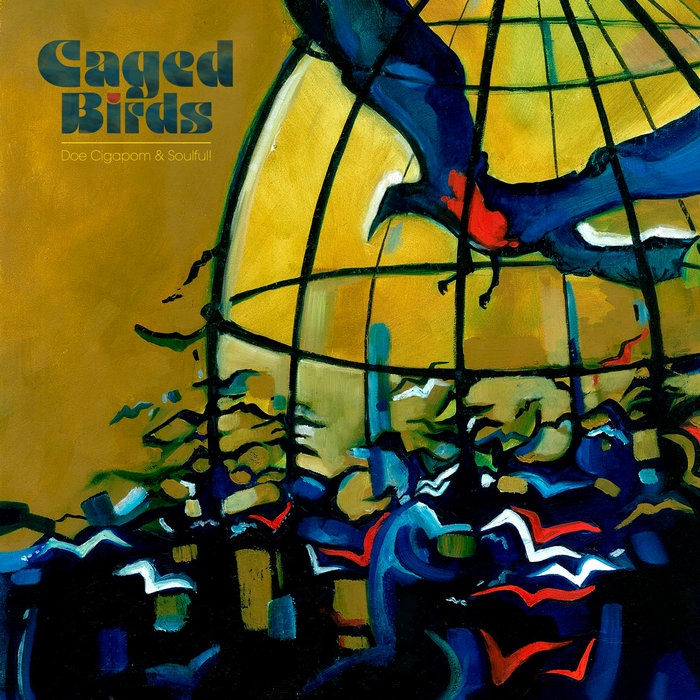 Caged Birds EP D.O.E. C.I.G.A.P.O.M. & Soulful! D.O.E. C.I.G.A.P.O