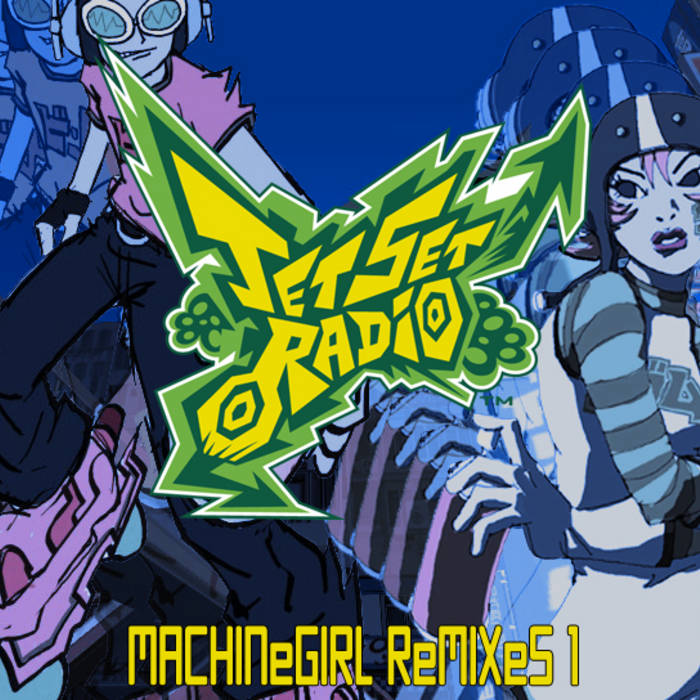 Jet Set Radio Remixes 1 | Machine Girl